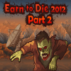 Earn To Die 2012: Part 2